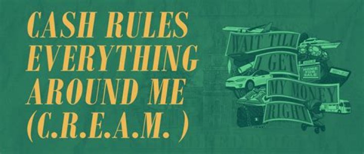 Cash rules everything around me (c.r.e.a.m. ... lyrics