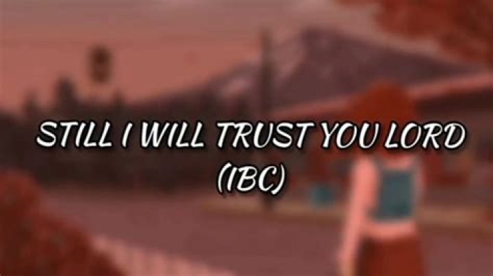 I still trust you lord lyrics