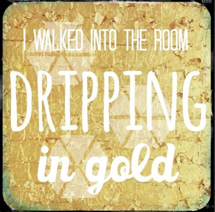 I walked into the room dripping in gold lyrics