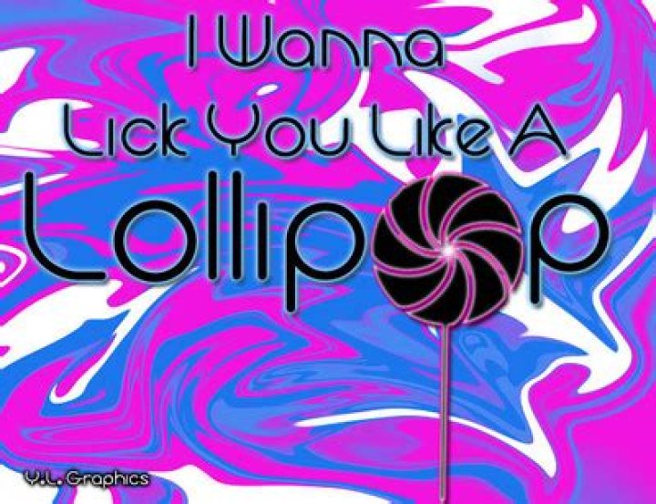 I want to lick you like a lollipop lyrics