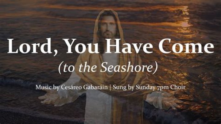 Lord you have come to the seashore lyrics