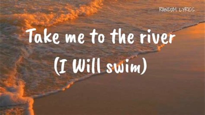 Take me down to the river where the water runs clear lyrics